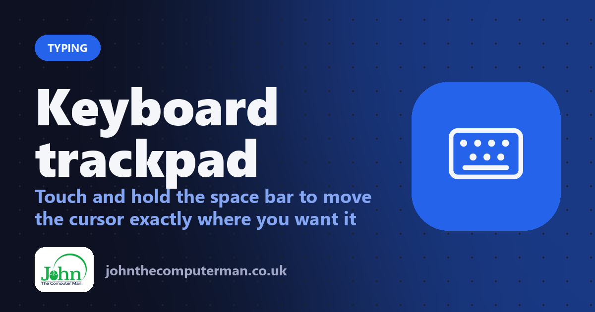 Keyboard trackpad: Touch and hold the space bar to move the cursor exactly where you want it