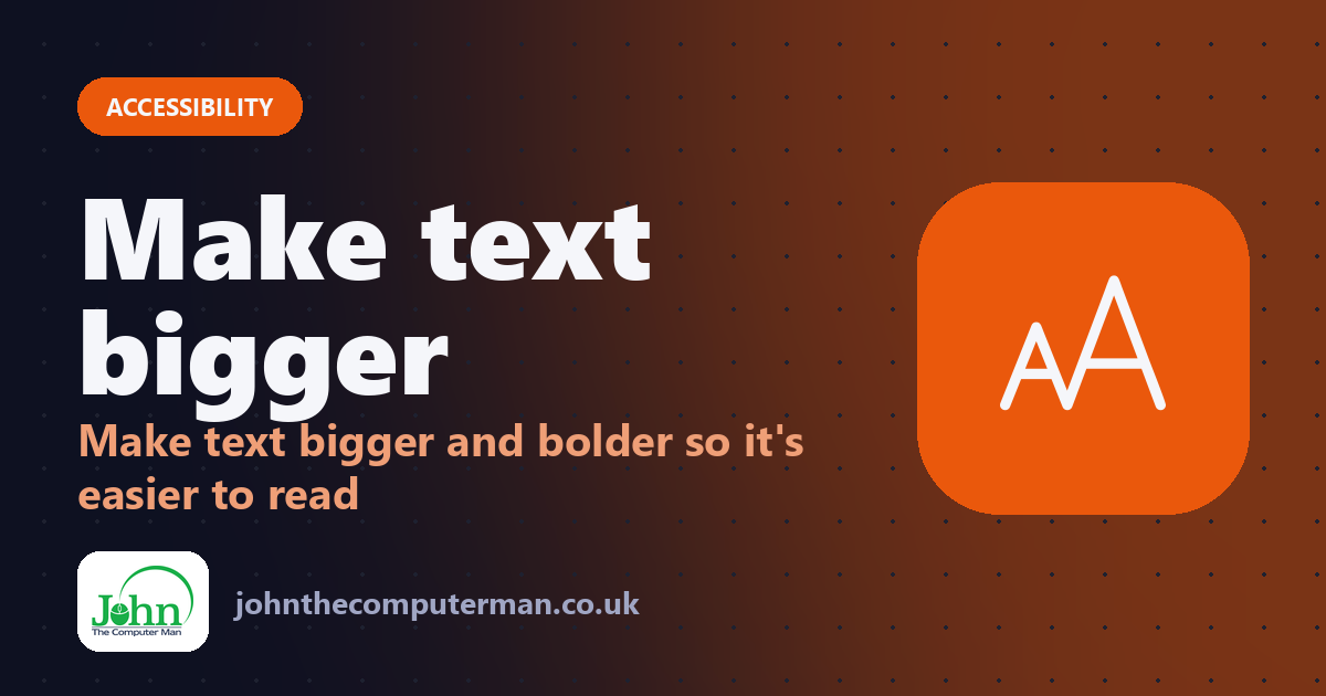 Make text bigger: Make text bigger and bolder so it's easier to read